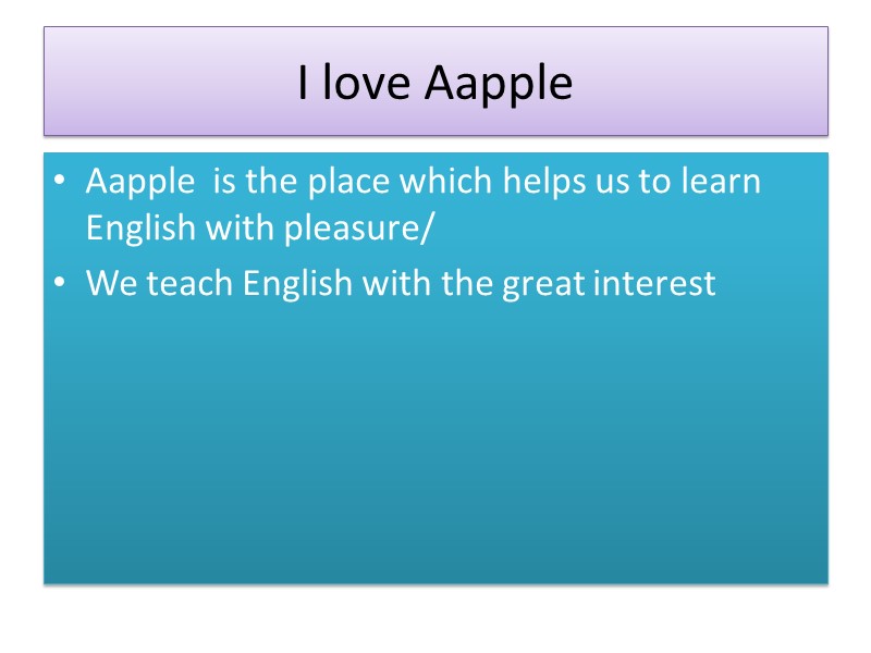 I love Aapple  Aapple  is the place which helps us to learn